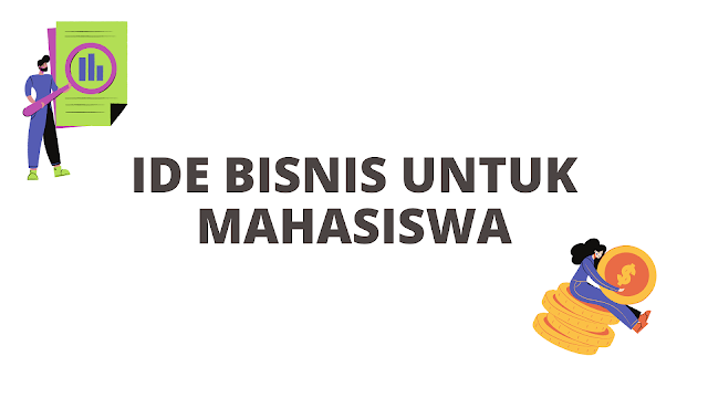 5 Ide Bisnis Mahasiswa yang Mudah dan Menguntungkan