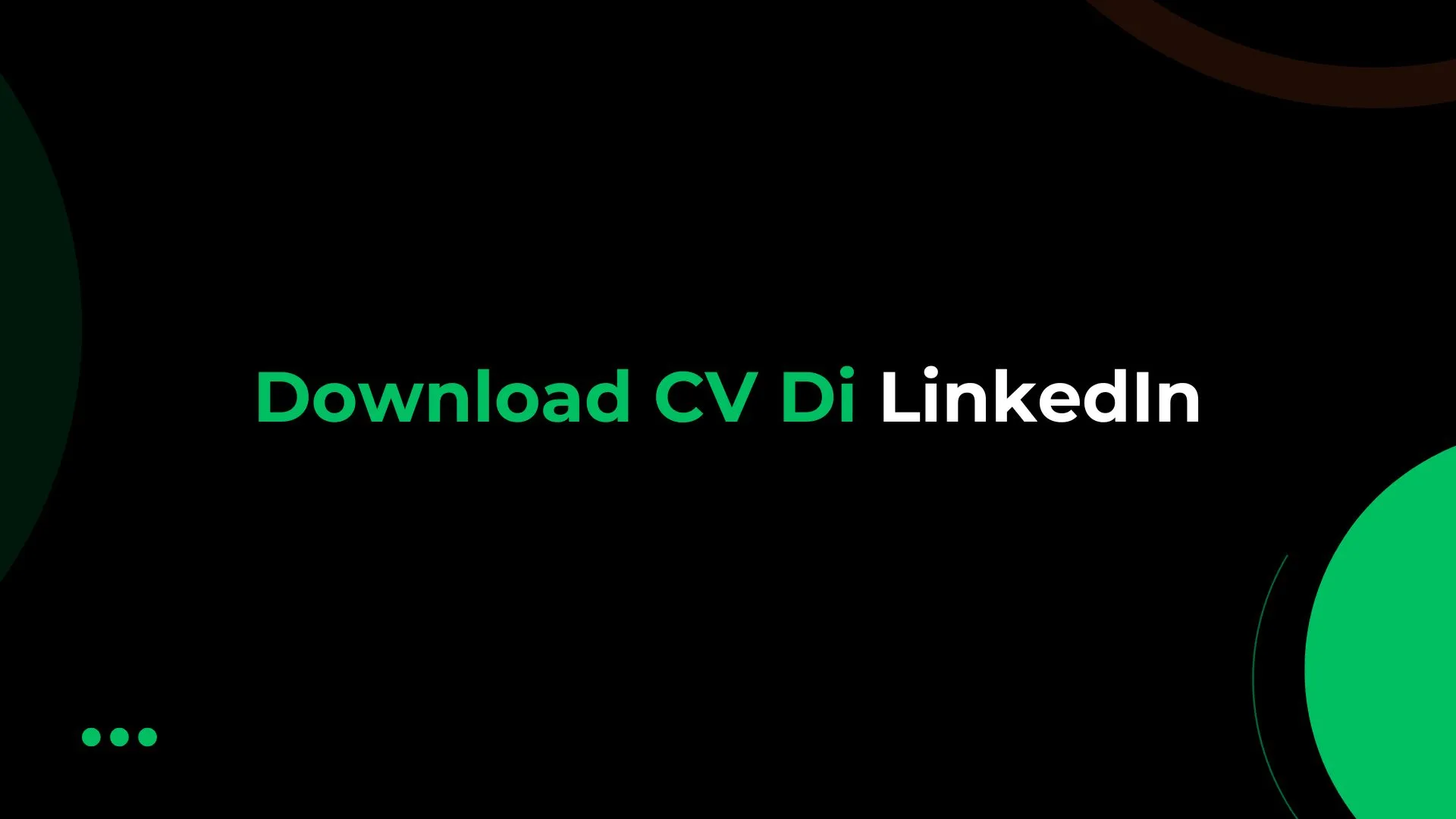 Praktis! Ini Cara Download CV Di LinkedIn